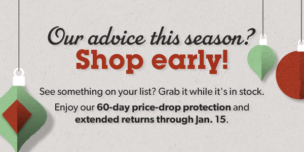 Our advice this season? Shop early!