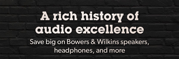 A rich history of audio excellence // Save big on Bowers & Wilkins speakers, headphones and more