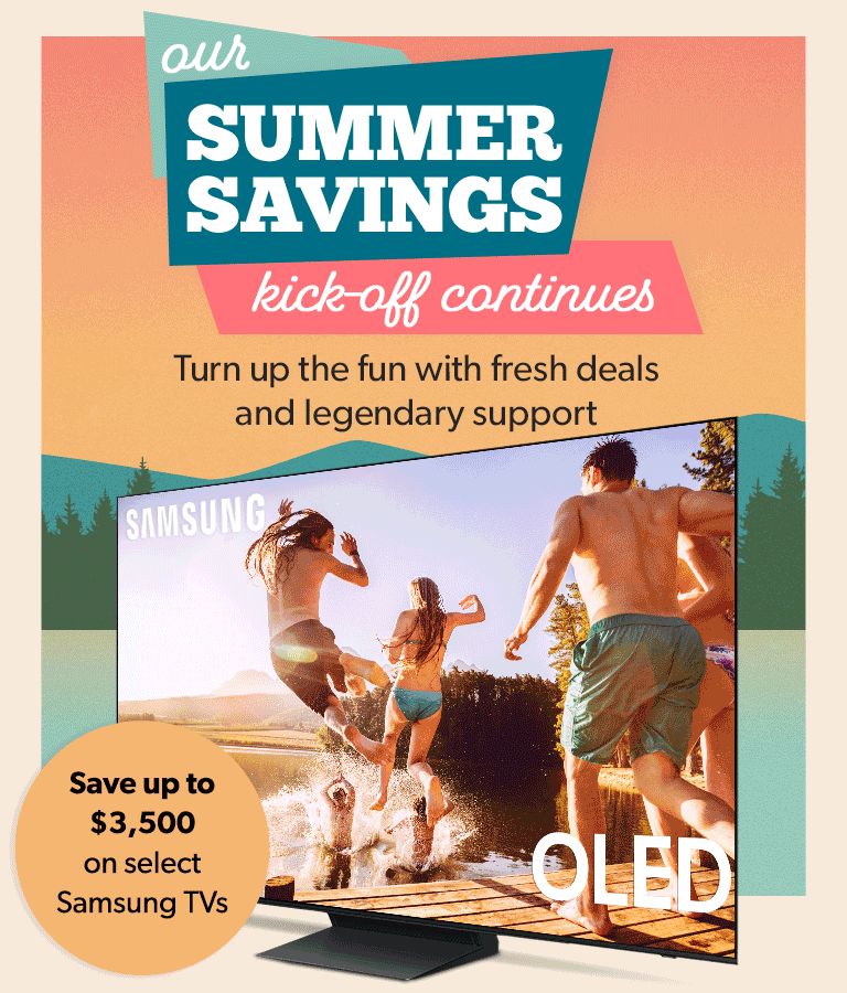Our SUMMER SAVINGS kick-off continues. Turn up the fun with fresh deals and all the help you need.