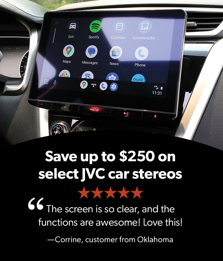 Save up to $250 on select JVC car stereos. The screen is so clear, and the functions are awesome! Love this! Corrine, customer from Oklahoma.