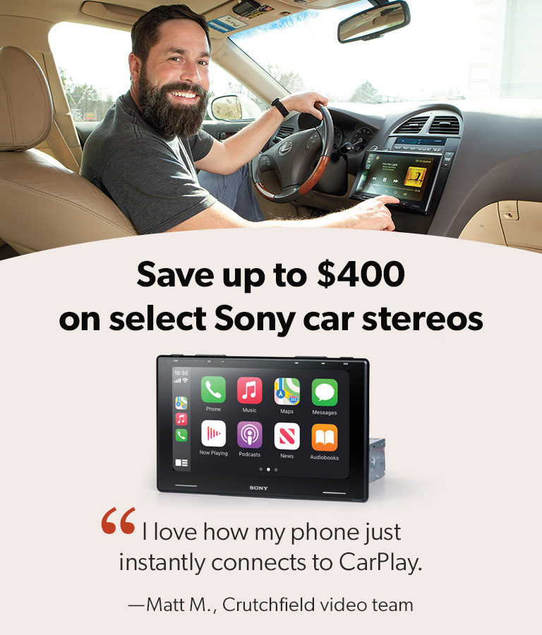 Save up to $400 on select Sony car stereos. 'I love how my phone just instantly connects to CarPlay' - Matt M., Crutchfield video team.