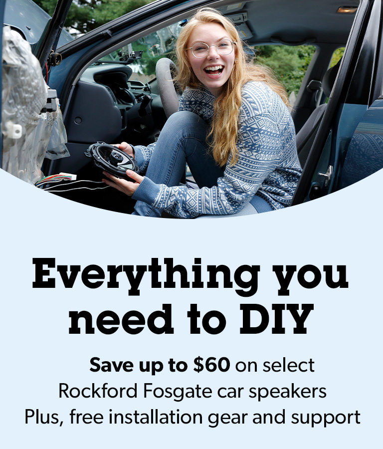 Everything you need to DIY. Save up to $60 on select Rockford Fosgate car speakers.Plus, free installation gear and support.