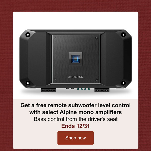 Get a free remote subwoofer level control with select Alpine mono amplifiers Bass control from the driver's seat Ends 12/31