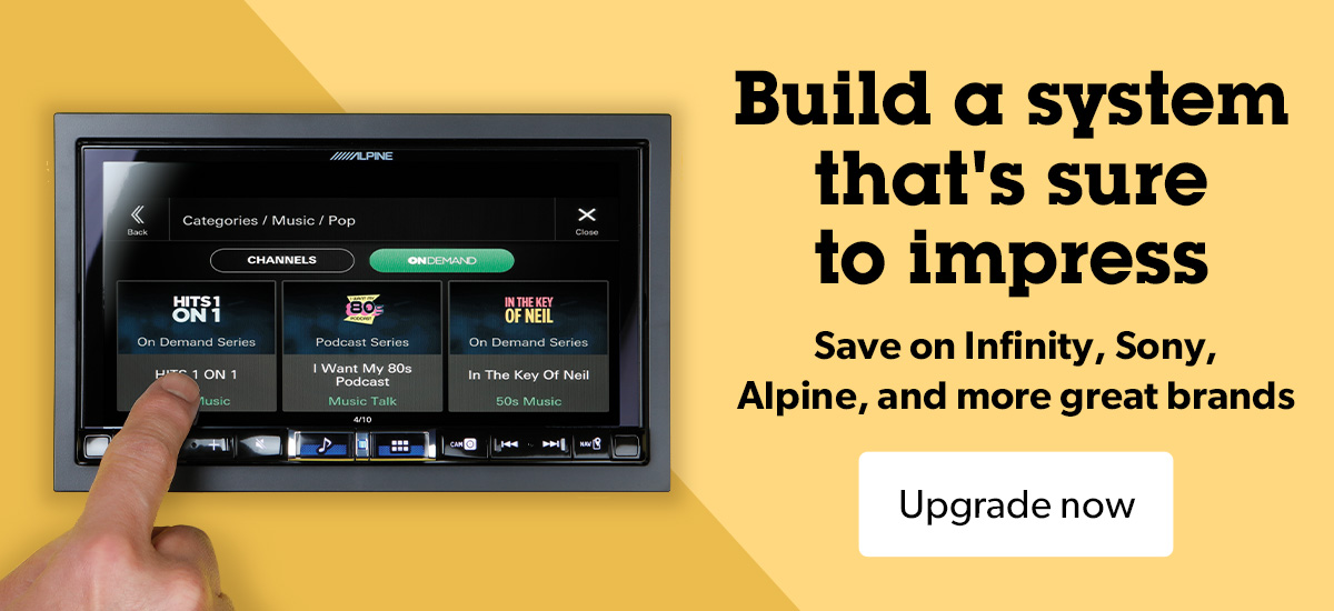 Build a system that's sure to impress Save on Infinity, Sony, Alpine, and more great brands