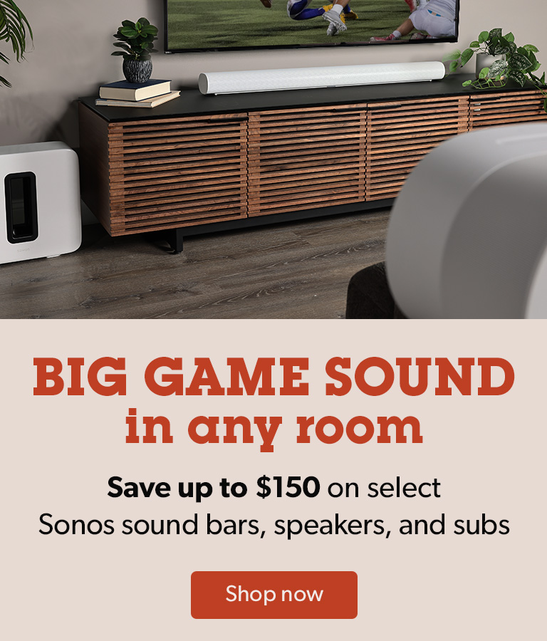 Big Game sound in every room.Save up to $150 on select Sonos sound bars, speakers, and subs.