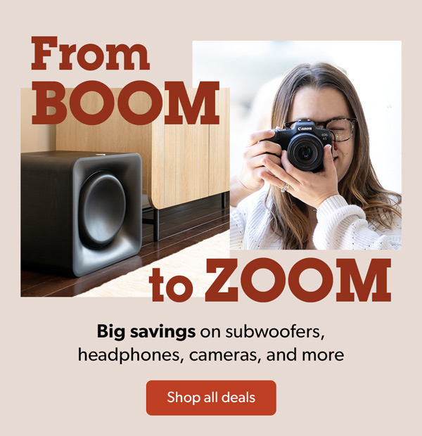 From BOOM to Zoom! Big savings on subwoofers, headphones, cameras, and more