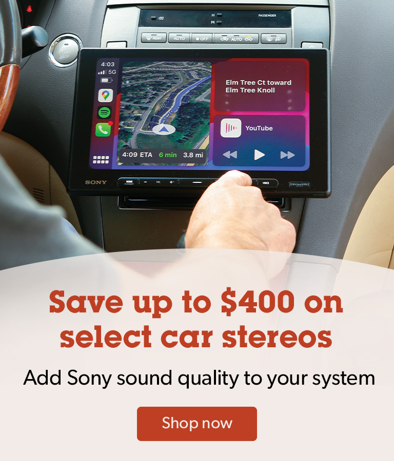 Add Sony sound quality to your system. Save up to $400 on select car stereos.