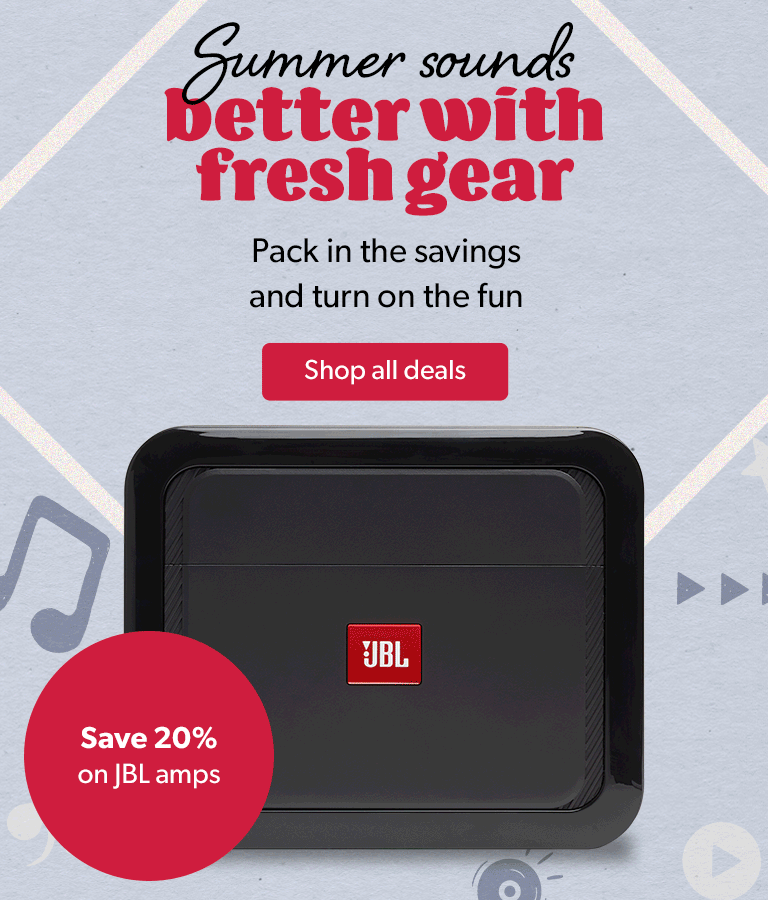 Summer sounds better with fresh gear. Pack in the savings and turn on the fun.