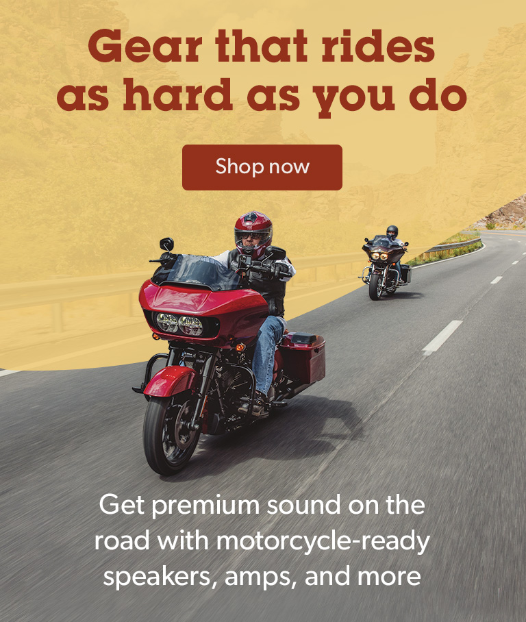Gear that rides as hard as you do. Get premium sound on the road with motorcycle-ready speakers, amps, and more.