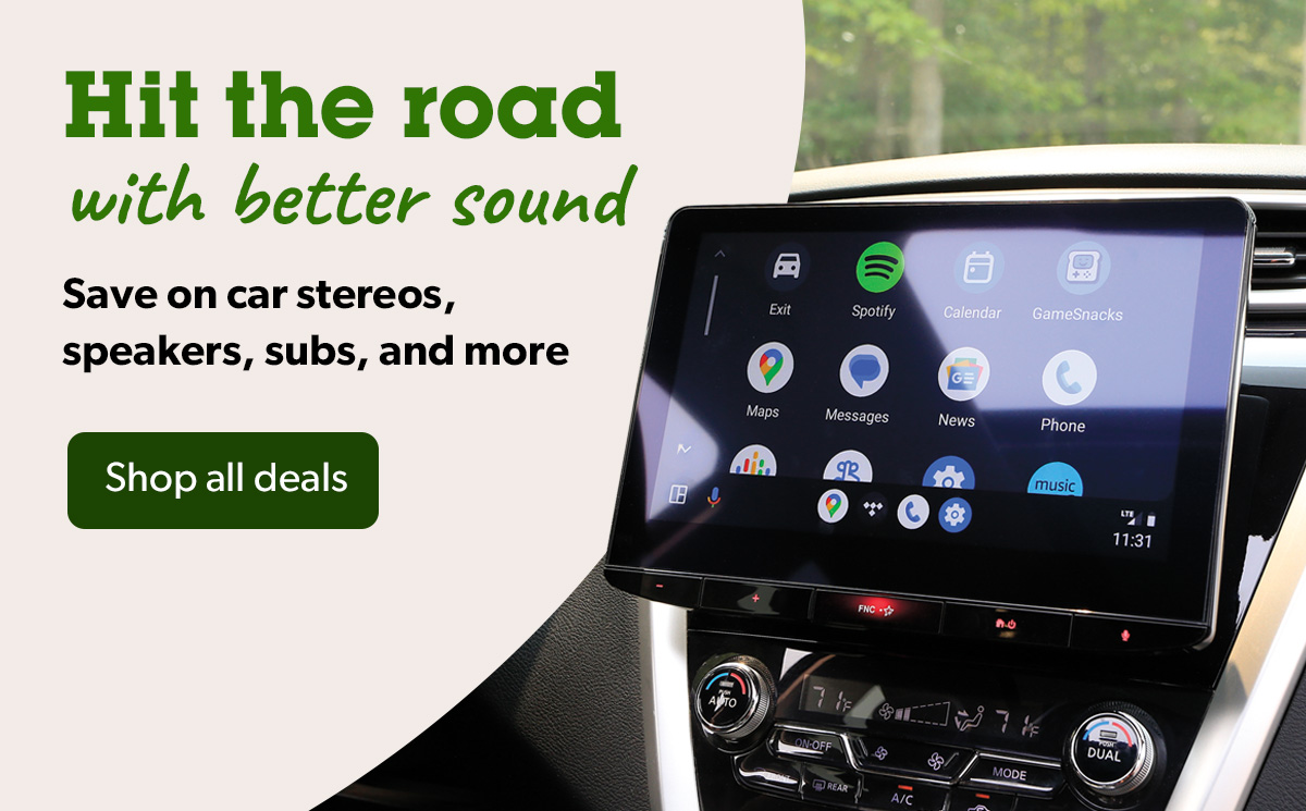 Hit the road with better sound Save on car stereos, speakers, subs, and more