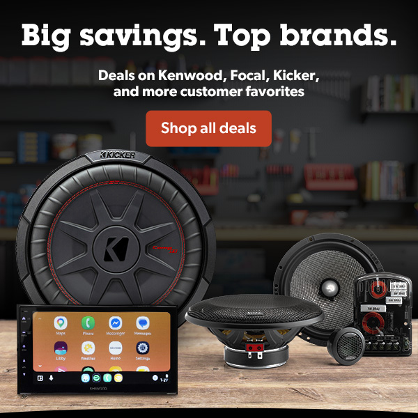 Big savings. Top Brands. Deals on Kenwood, Focal, Kicker, and more customer favorites.