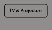 TVs and Projectors